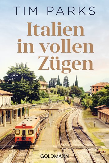 Tim Parks Italien in vollen Zügen